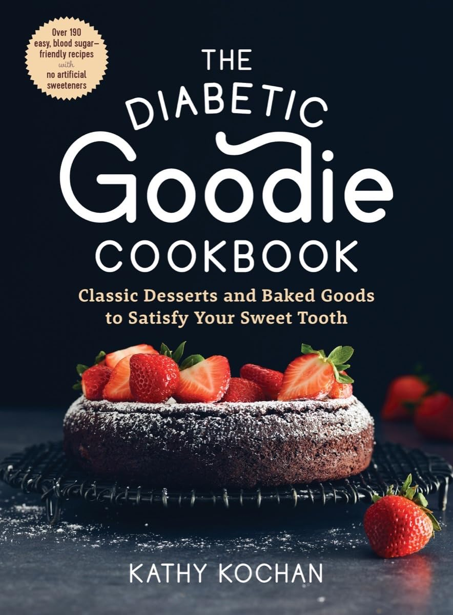 The Diabetic Goodie Cookbook: Classic Desserts and Baked Goods to Satisfy Your Sweet Tooth - over 190 Easy, Blood-Sugar-Friendly Recipes with No Artificial Sweeteners image number 1