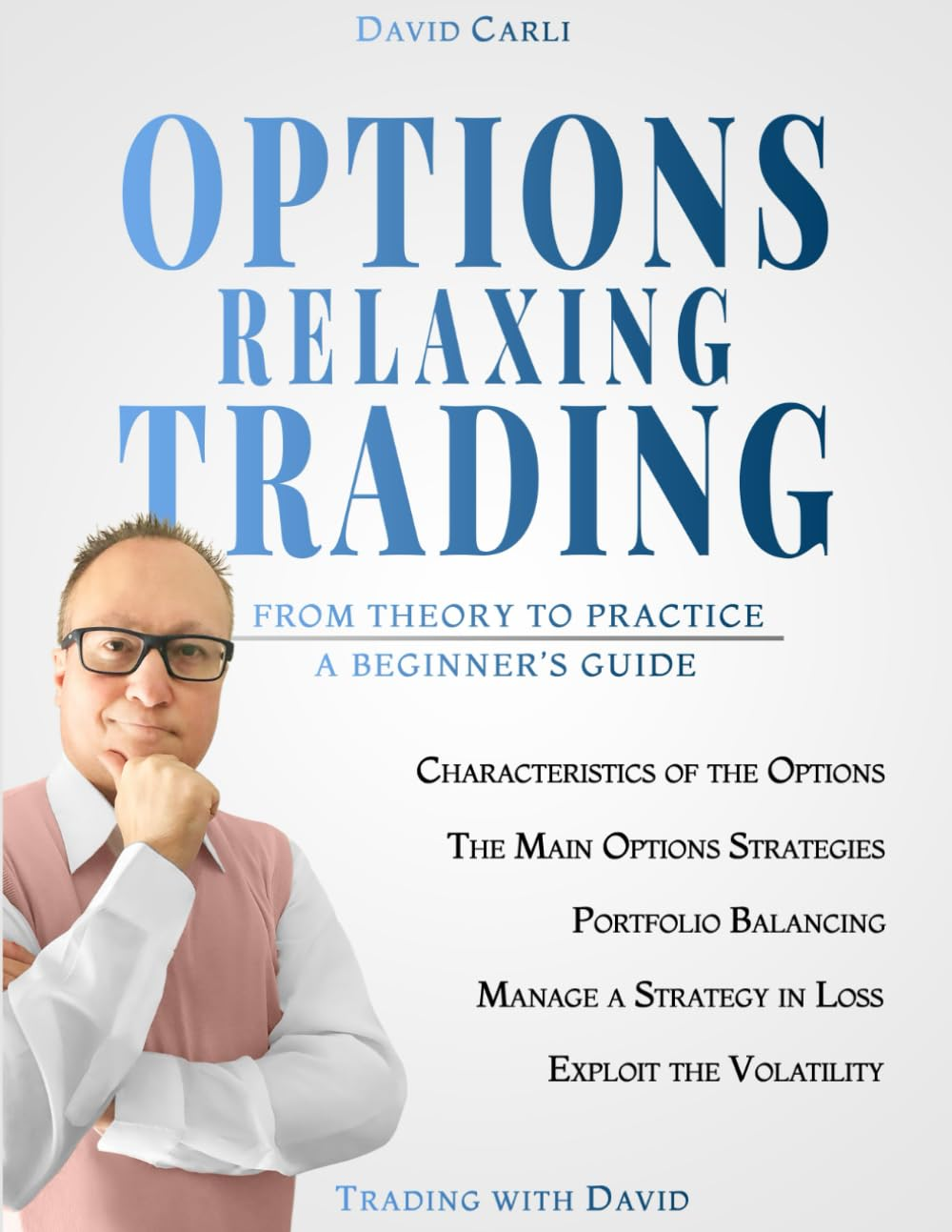 Options Relaxing Trading: from Theory to Practice, a Complete Beginner'S Guide image number 1