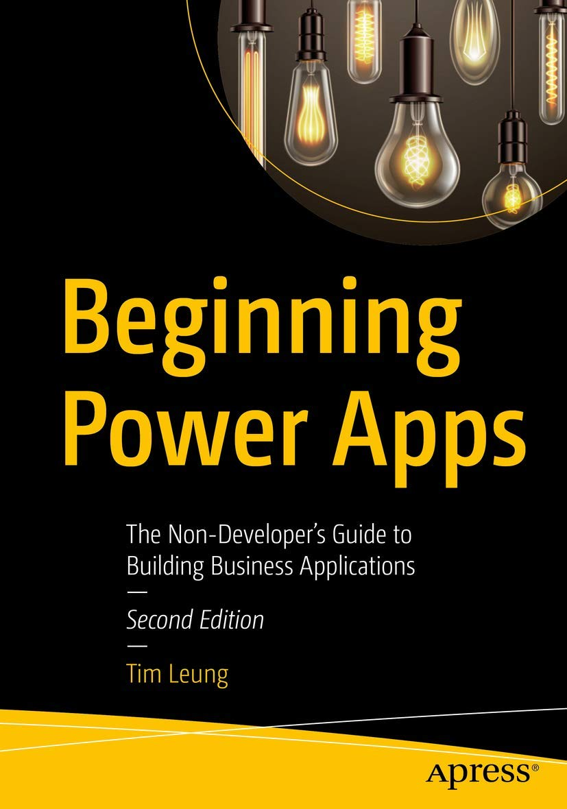 Beginning Power Apps: the Non-Developer'S Guide to Building Business Applications