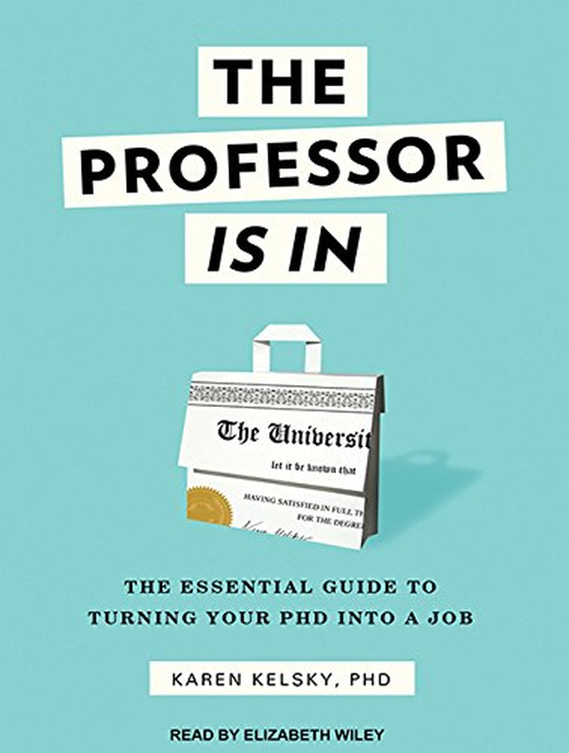The Professor Is In: the Essential Guide to Turning Your Phd into a Job image number 1