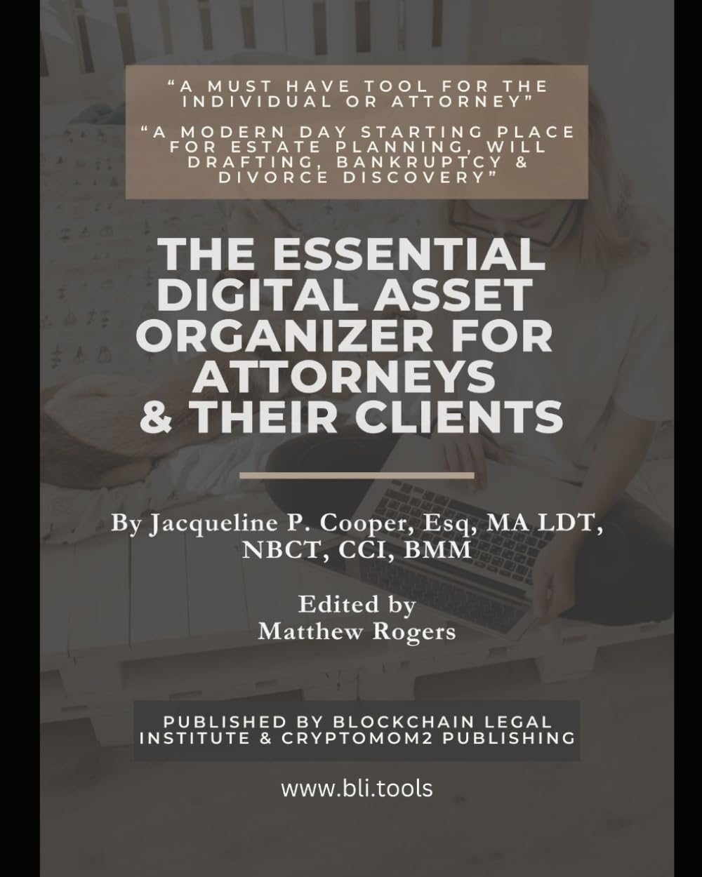 The Essential Digital Asset Organizer for Attorneys & Their Clients: the Only All-Inclusive How to Guide to Support All Your Online Portals, Accounts, Digital Assets & Will Addendums