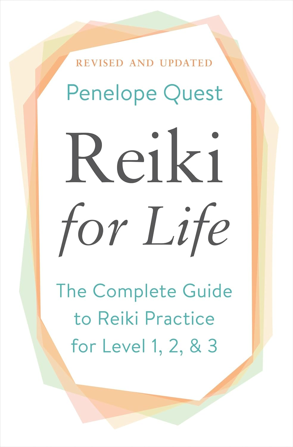 Reiki for Life: the Complete Guide to Reiki Practice for Levels 1, 2 & 3