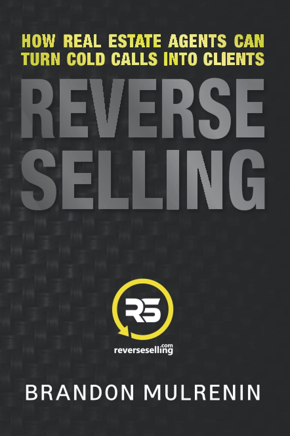 Reverse Selling: How Real Estate Agents Can Turn Cold Calls into Clients