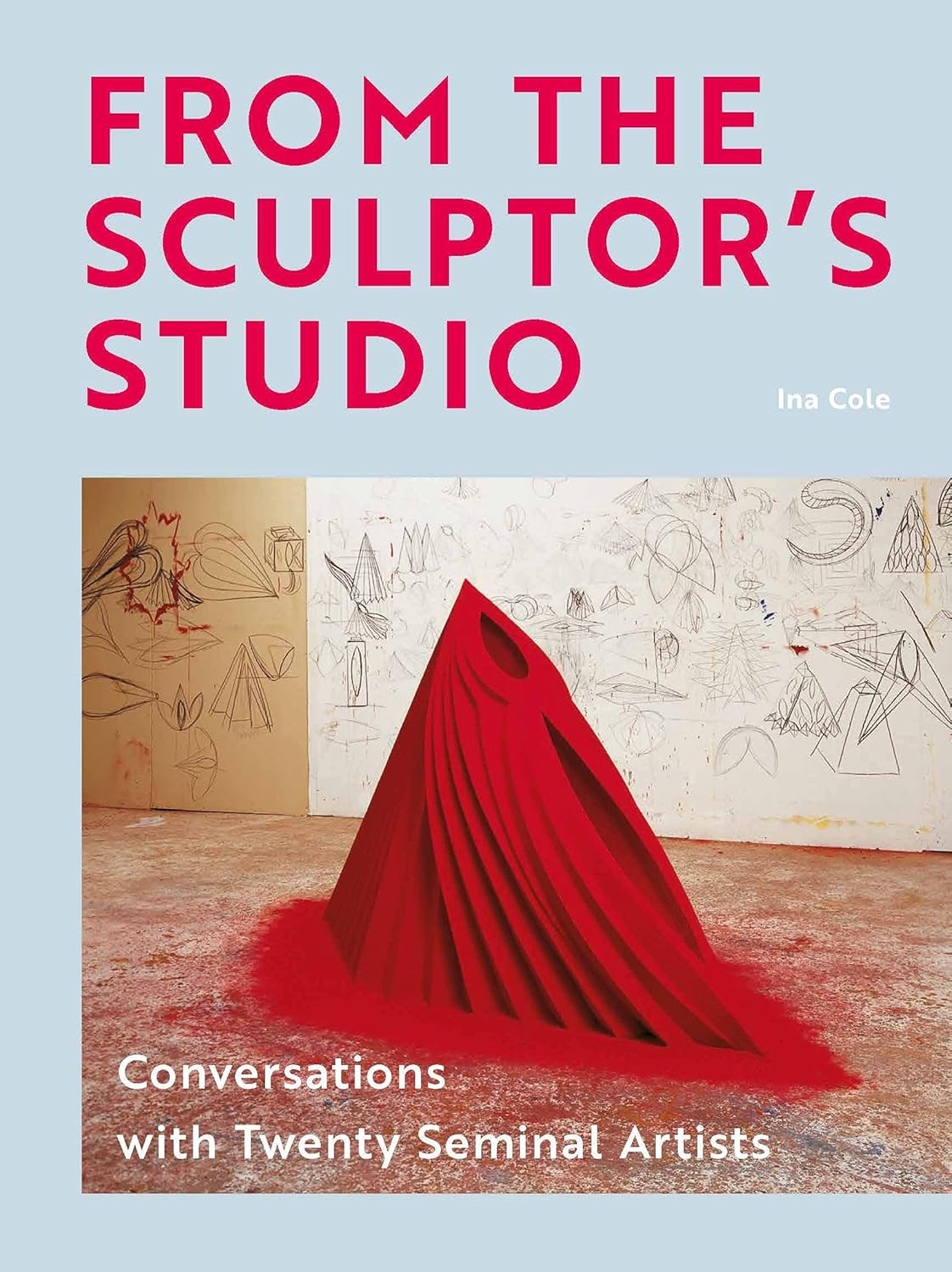 From the Sculptor'S Studio: Conversations with 20 Seminal Artists