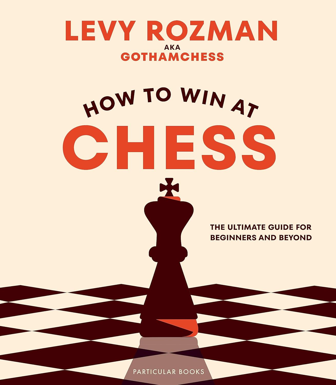 How to Win at Chess: the Ultimate Guide for Beginners and Beyond