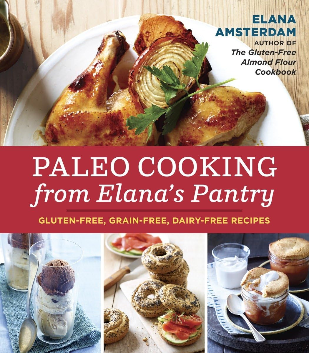 Paleo Cooking from Elana'S Pantry: Gluten-Free, Grain-Free, Dairy-Free Recipes [A Cookbook]