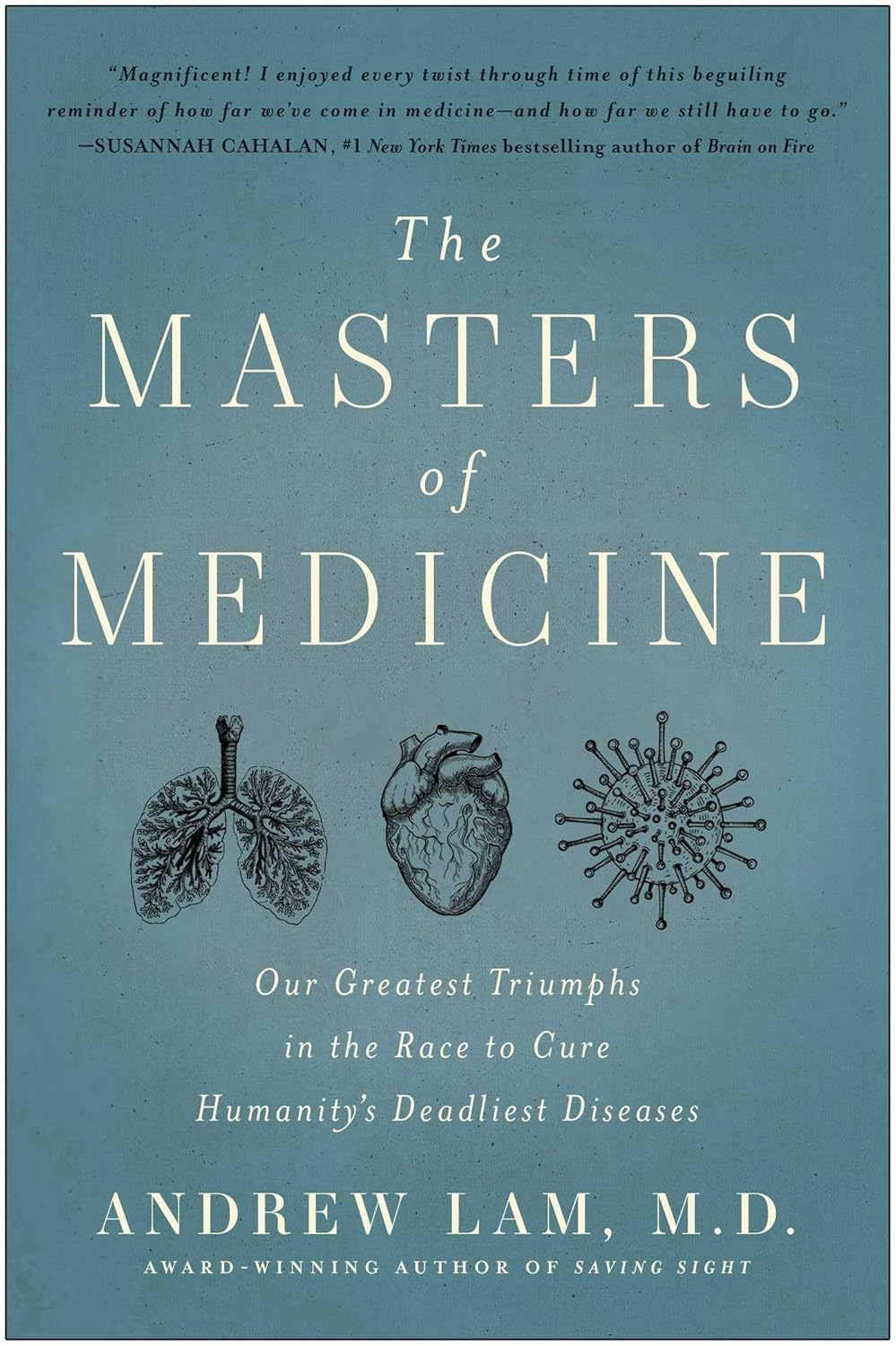 The Masters of Medicine: Our Greatest Triumphs in the Race to Cure Humanity'S Deadliest Diseases image number 1