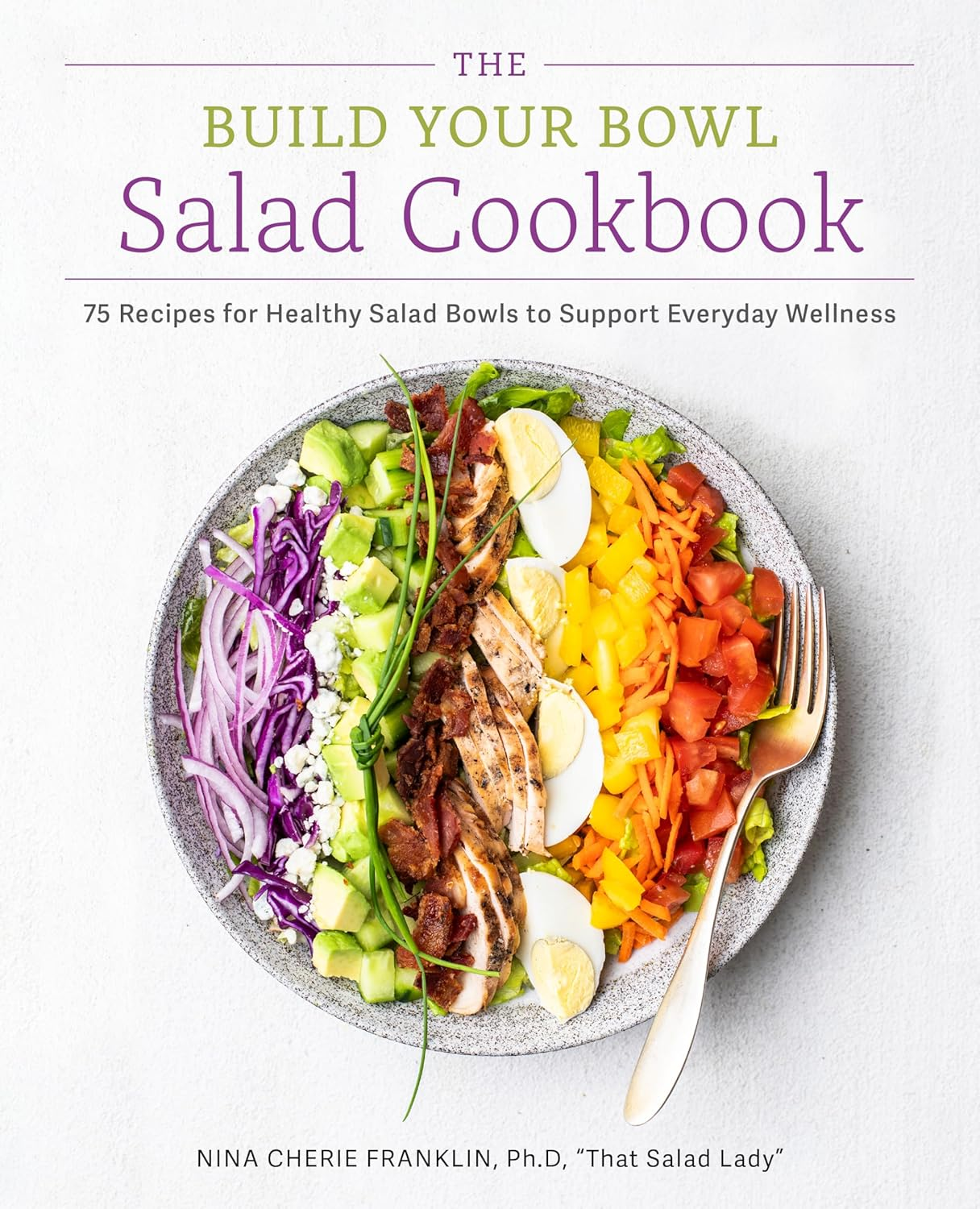 The Build Your Bowl Salad Cookbook: 75 Recipes for Healthy Salad Bowls to Support Everyday Wellness image number 5