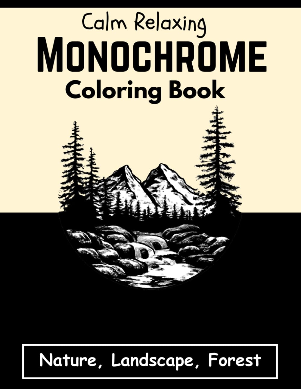 Monochrome Coloring Book: Nature, Landscape, Forest Black and White Relaxing Stress Relief Illustration for Adults, Kids and All Ages - ( Monochrome Coloring Book )
