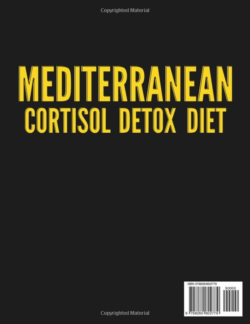 Mediterranean Cortisol Detox Diet 2025: Reset Stress, Burn Belly Fat, and Balance Hormones Naturally with the Proven Power of Mediterranean Nutrition