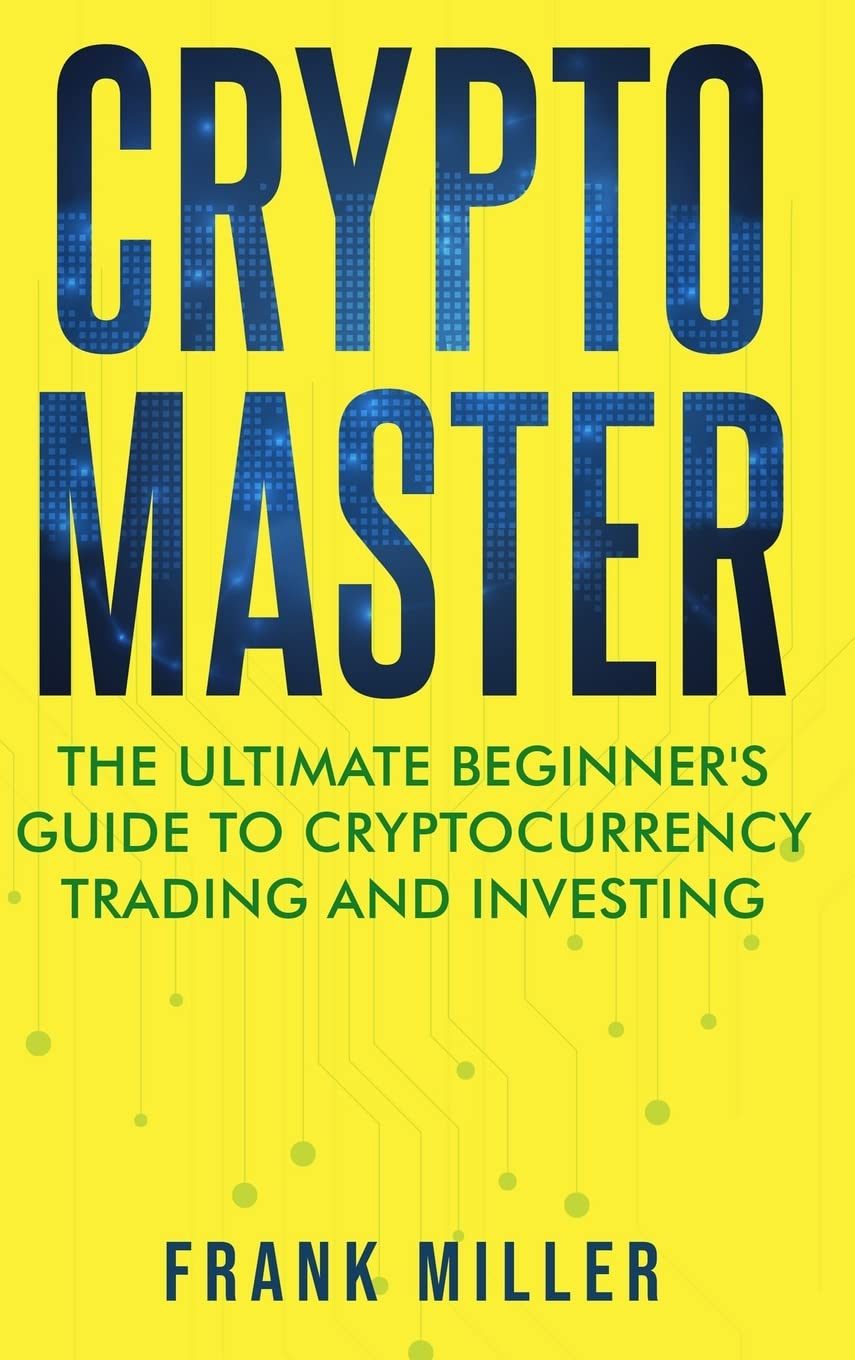 Crypto Master: the Ultimate Beginner'S Guide to Cryptocurrency Trading and Investing image number 1