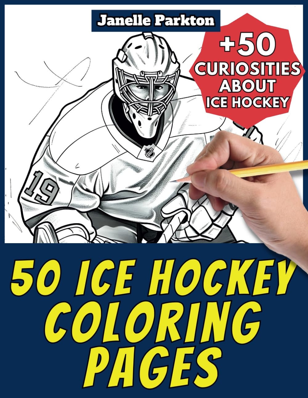 50 Ice Hockey Coloring Pages Book for Kids and Adults: +50 Amazing Facts about Ice Hockey. Coloring Book for Children and Grown-Ups. Color and Learn with Janelle - Sport - Vol. 16 image number 1