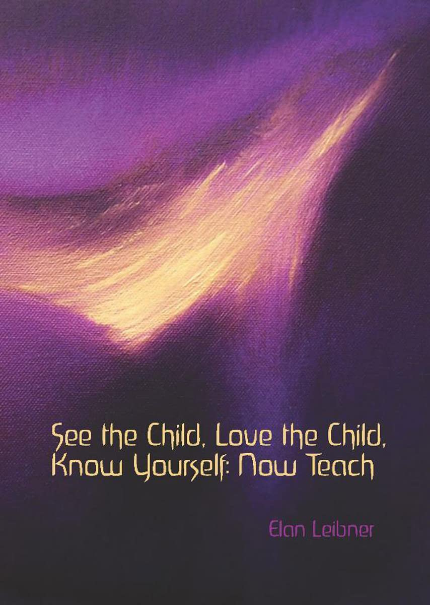 See the Child, Love the Child, Know Yourself: Now Teach