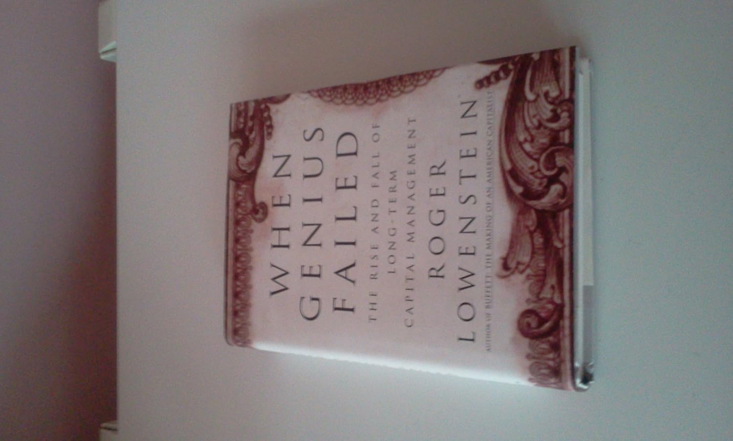 When Genius Failed: the Rise and Fall of Long Term Capital Management
