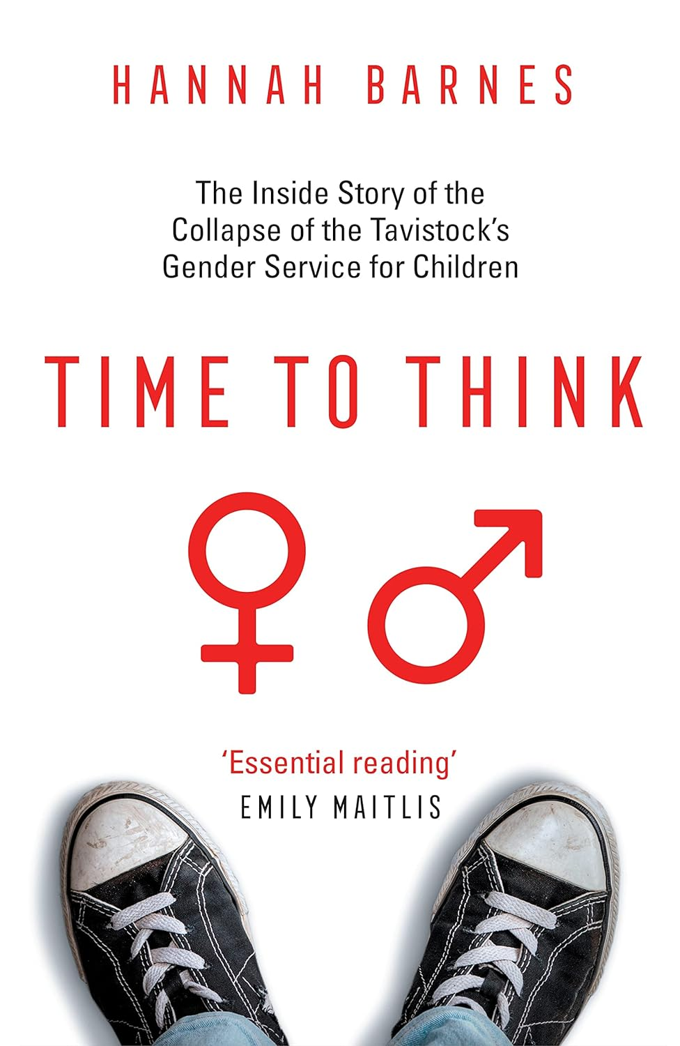 Time to Think: the inside Story of the Collapse of the Tavistock'S Gender Service for Children