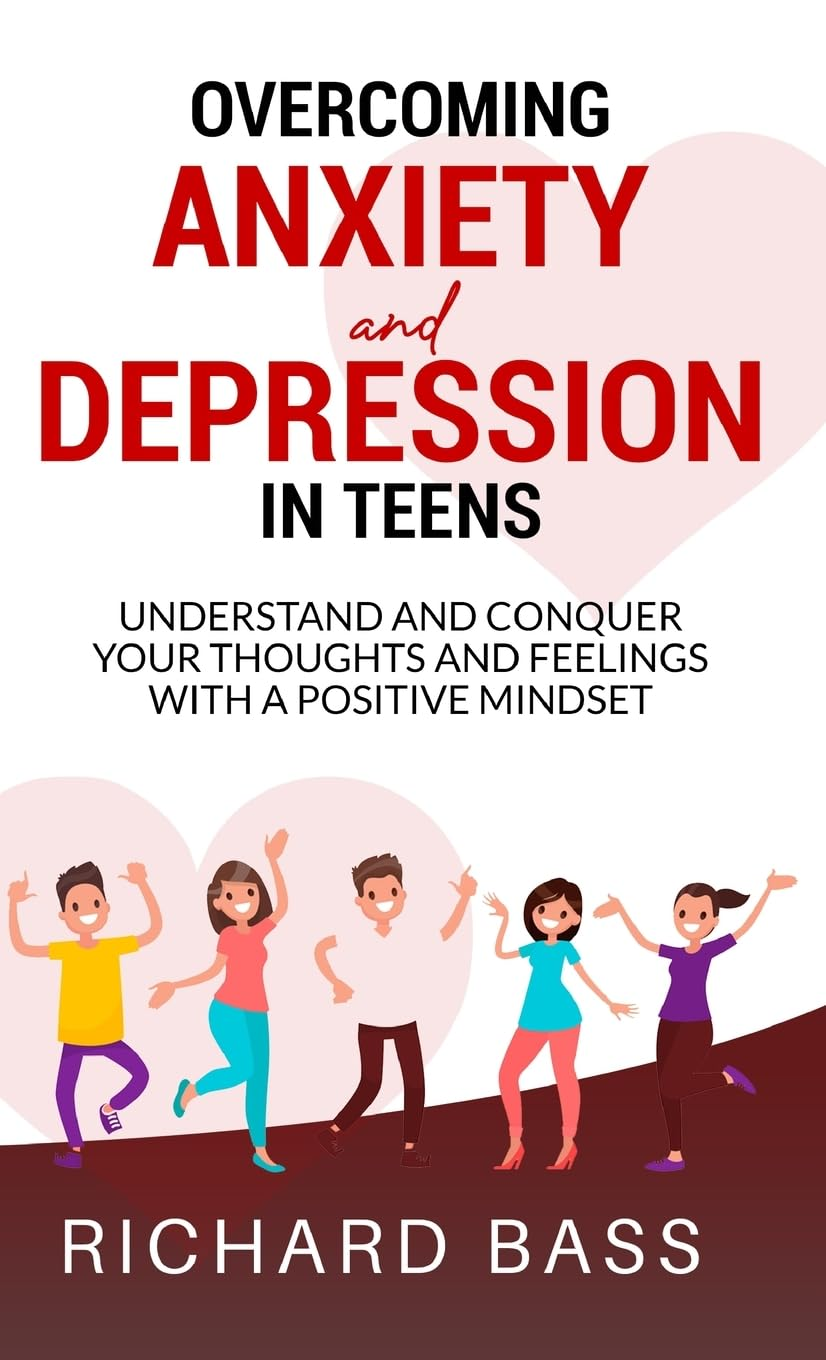 Overcoming Anxiety and Depression in Teens: Conquer Your Thoughts and Feelings with a Positive Mindset image number 2