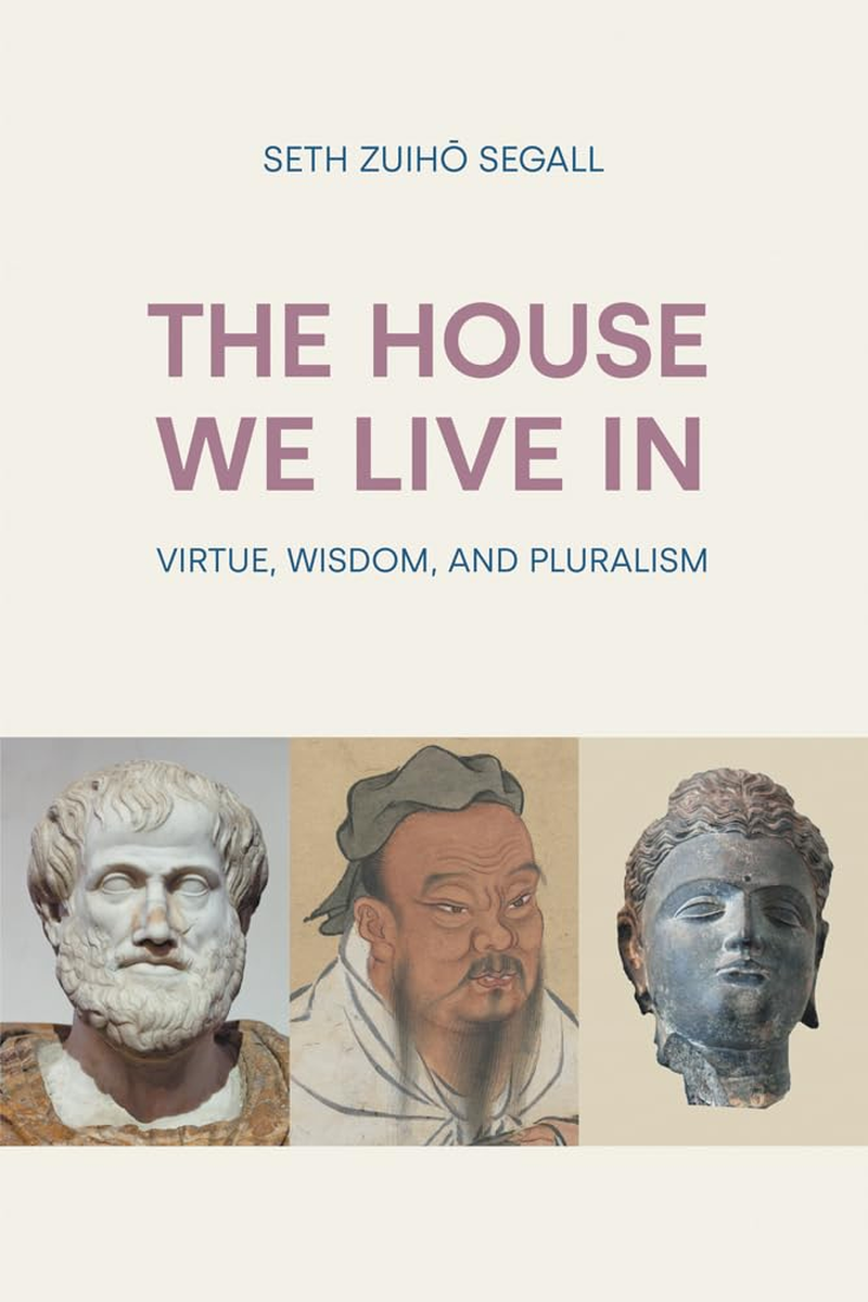 The House We Live In: Virtue, Wisdom and Pluralism