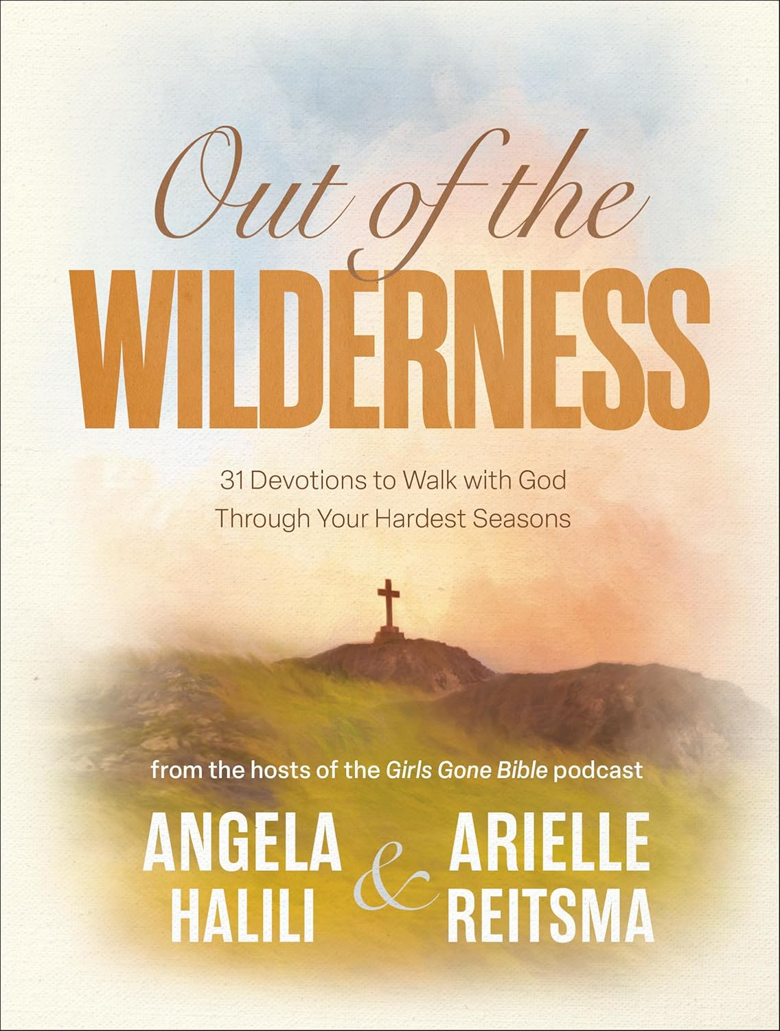 Out of the Wilderness: 31 Devotions to Walk with God through Your Hardest Seasons: a Devotional