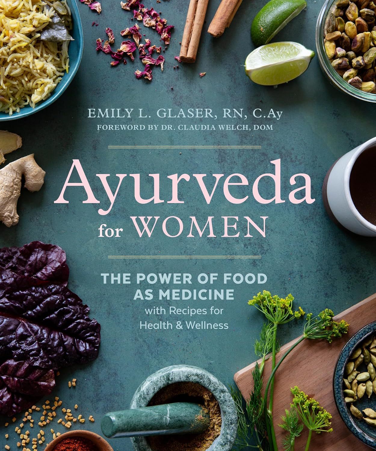 Ayurveda for Women: the Power of Food as Medicine with Recipes for Health and Wellness