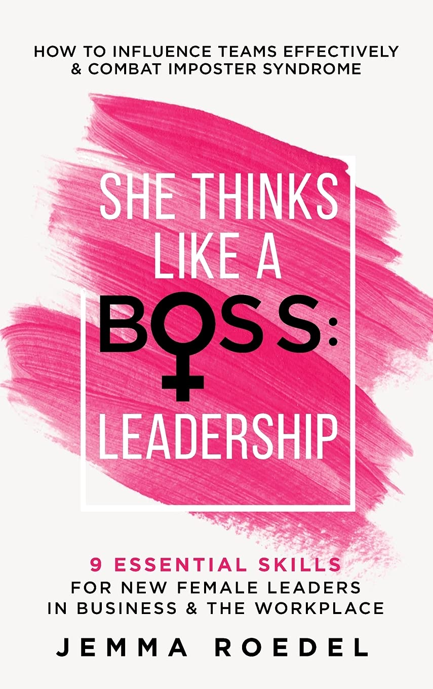 She Thinks like a Boss : Leadership: 9 Essential Skills for New Female Leaders in Business and the Workplace. How to Influence Teams Effectively and Combat Imposter Syndrome image number 1