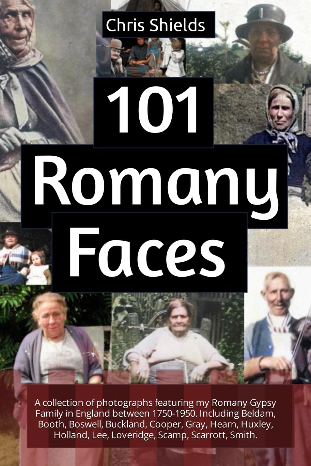 101 Romany Faces: a Collection of Photographs Featuring My Romany Gypsy Family in England between 1750-1950.: Including Beldam, Booth, Boswell, ... Lee, Loveridge, Scamp, Scarrott, Smith. image number 1