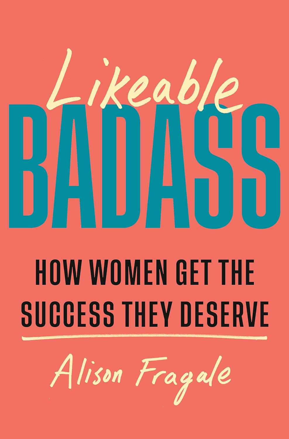 Likeable Badass: How Women Get the Success They Deserve image number 1