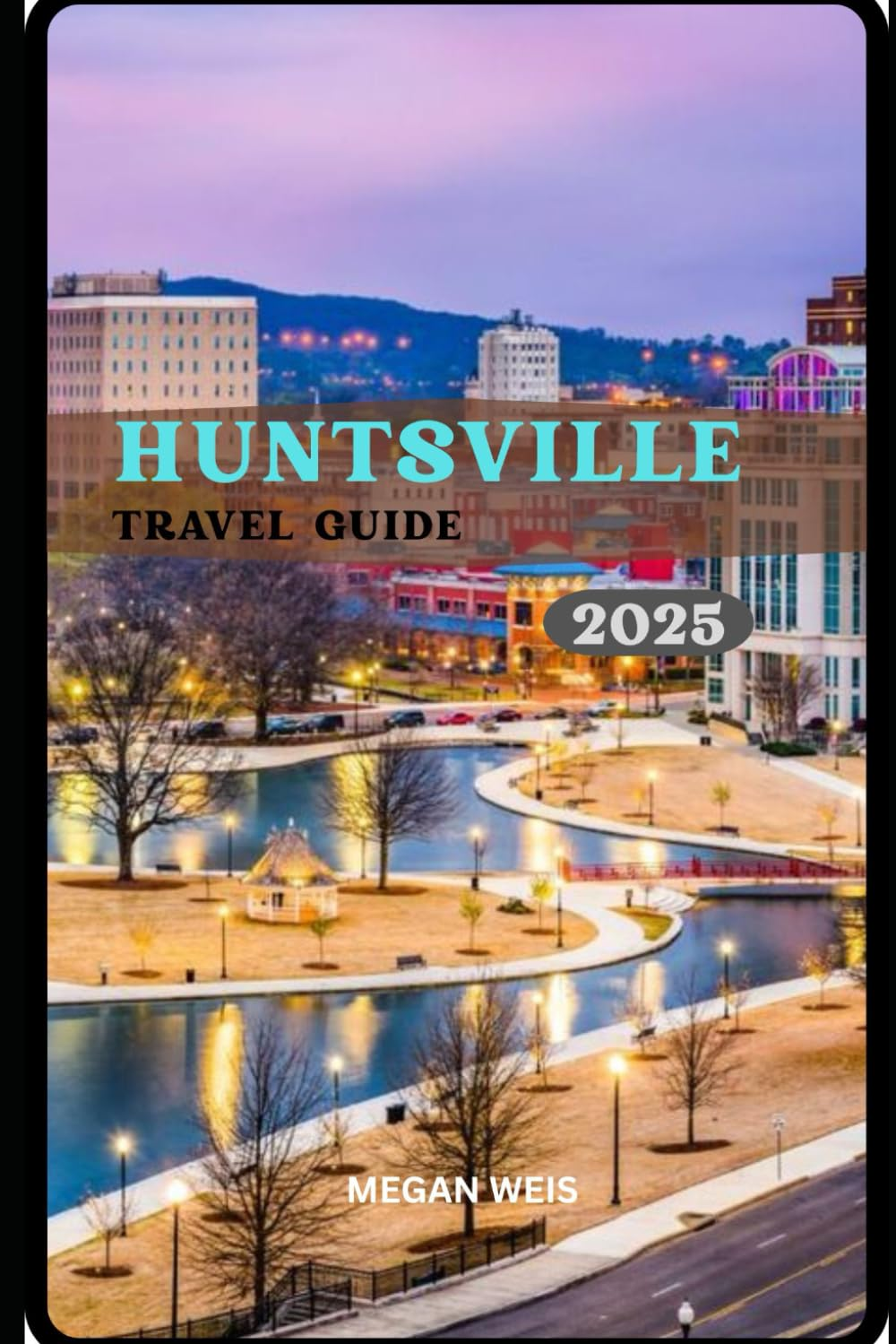 Huntsville Travel Guide 2025