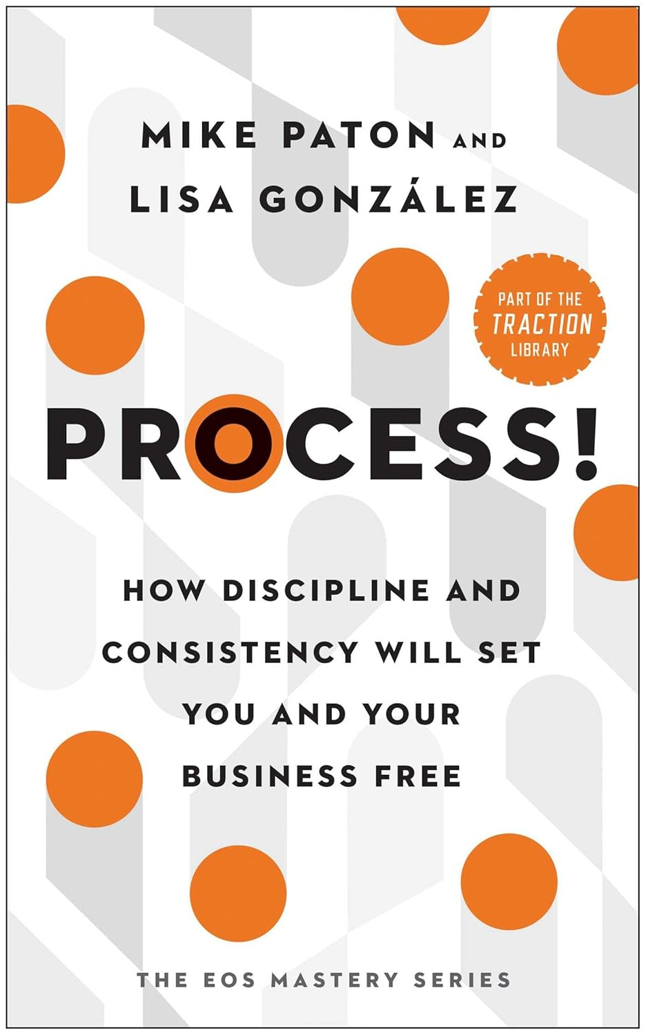 Process!: How Discipline and Consistency Will Set You and Your Business Free image number 2