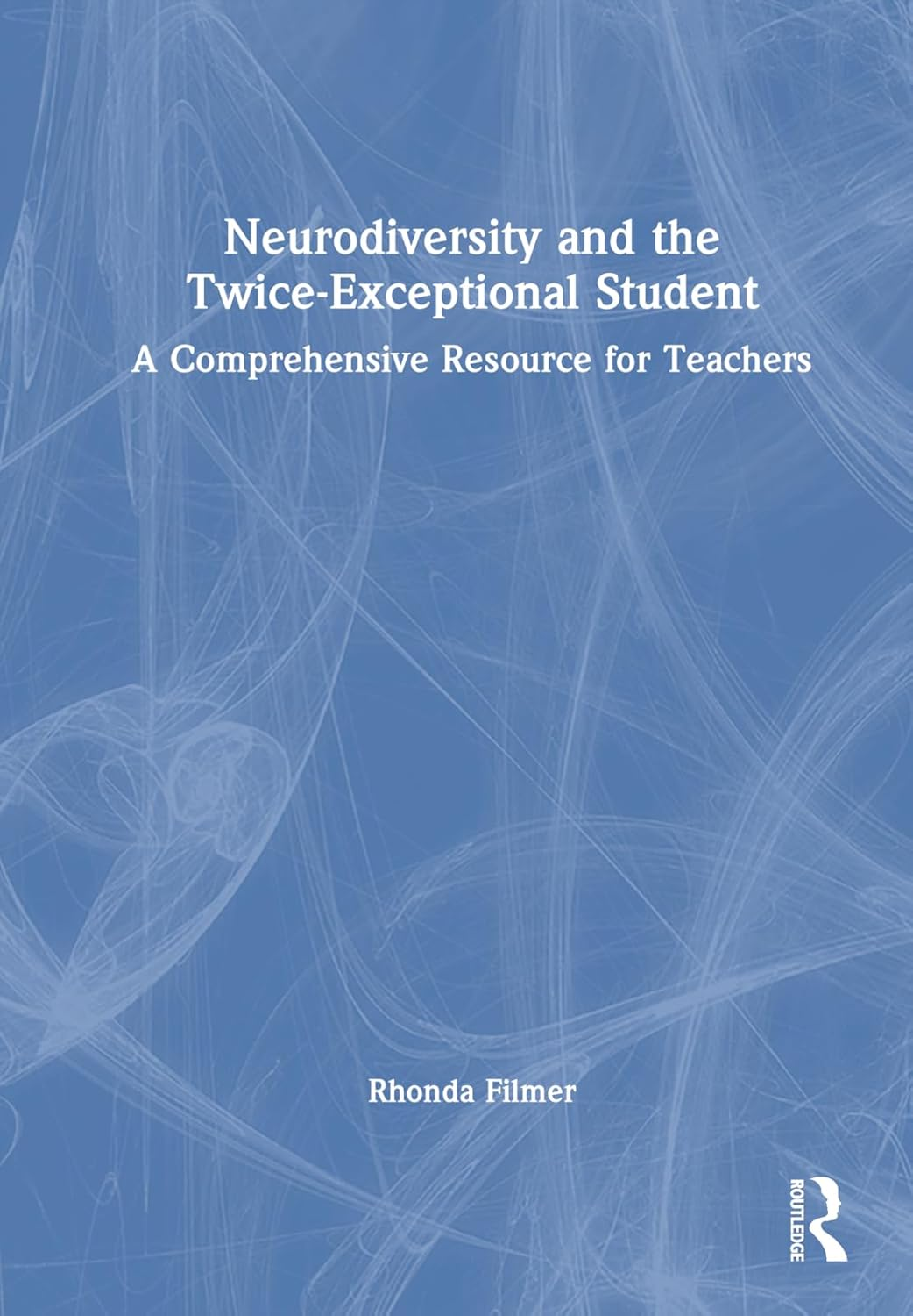 Neurodiversity and the Twice-Exceptional Student: a Comprehensive Resource for Teachers