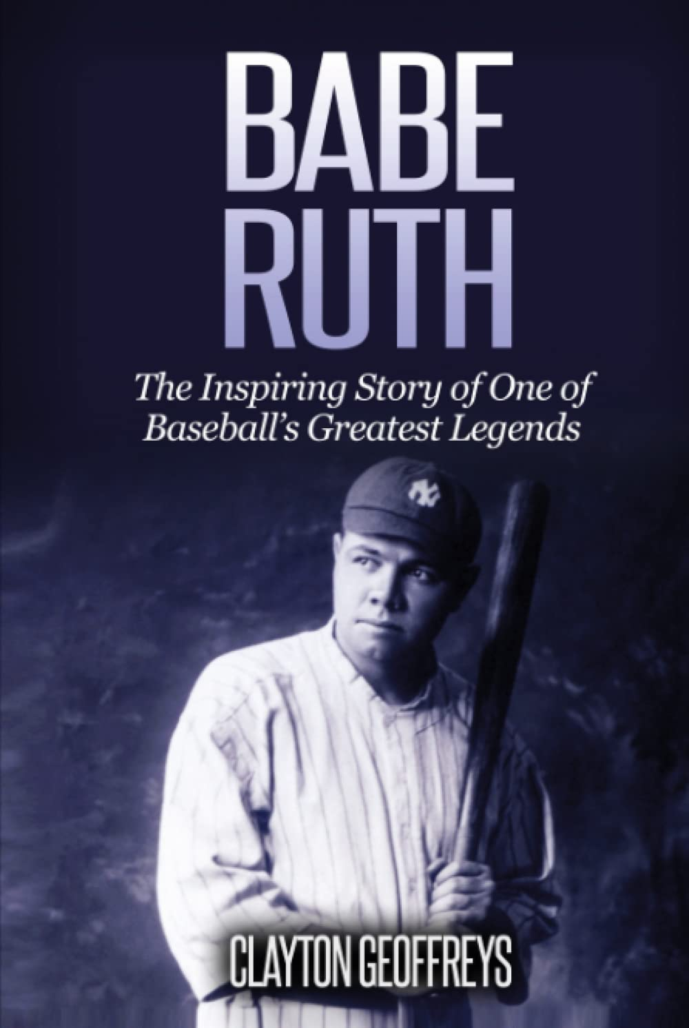 Babe Ruth: the Inspiring Story of One of Baseball&rsquo;S Greatest Legends image number 1