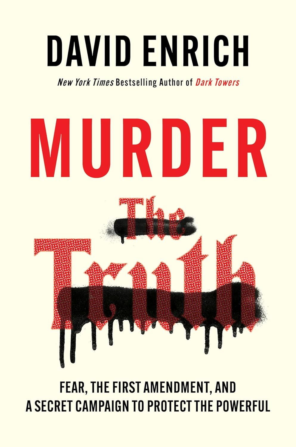 Murder the Truth: Fear, the First Amendment, and a Secret Campaign to Protect the Powerful image number 1