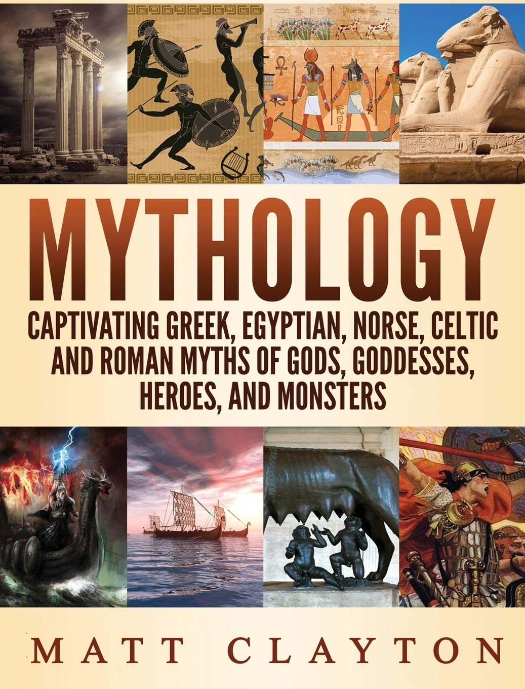 Mythology: Captivating Greek, Egyptian, Norse, Celtic and Roman Myths of Gods, Goddesses, Heroes, and Monsters image number 1