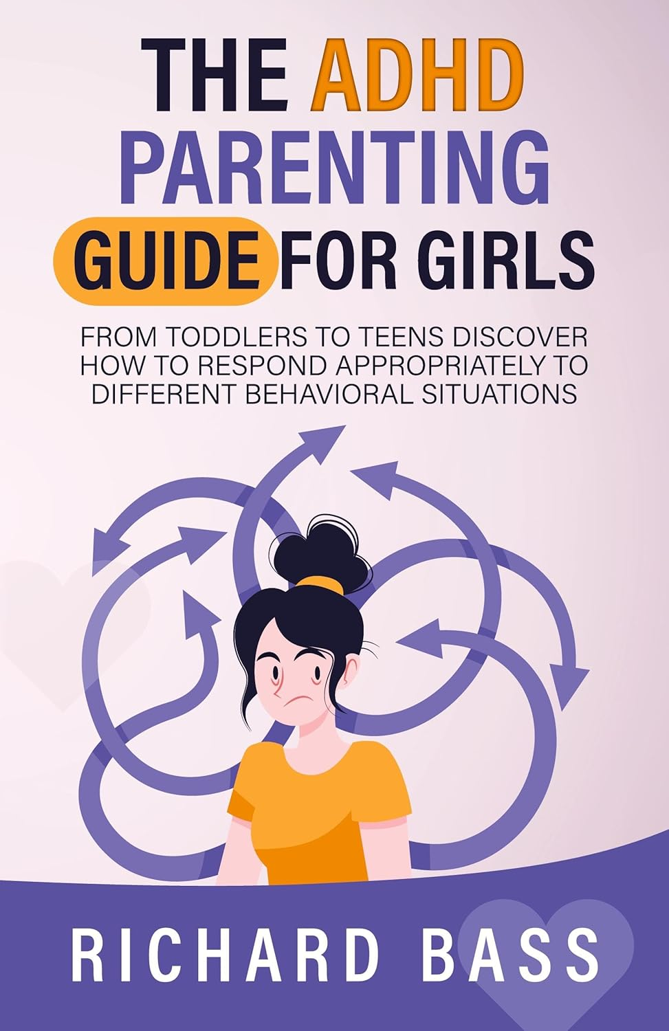 The ADHD Parenting Guide for Girls: from Toddlers to Teens Discover How to Respond Appropriately to Different Behavioral Situations image number 1