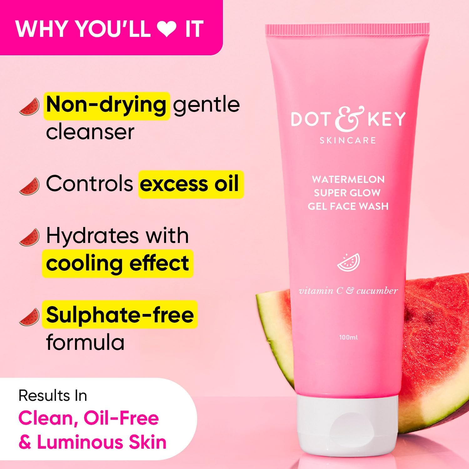 DOT & KEY Watermelon Super Glow Gel Face Wash with Vitamin C&Cucumber|Face Wash for Glowing Skin|Oil Free Face Wash|Removes Excess Oil&Dirt|For Combination & Oily Skin|For Women & Men|100Ml image number 4