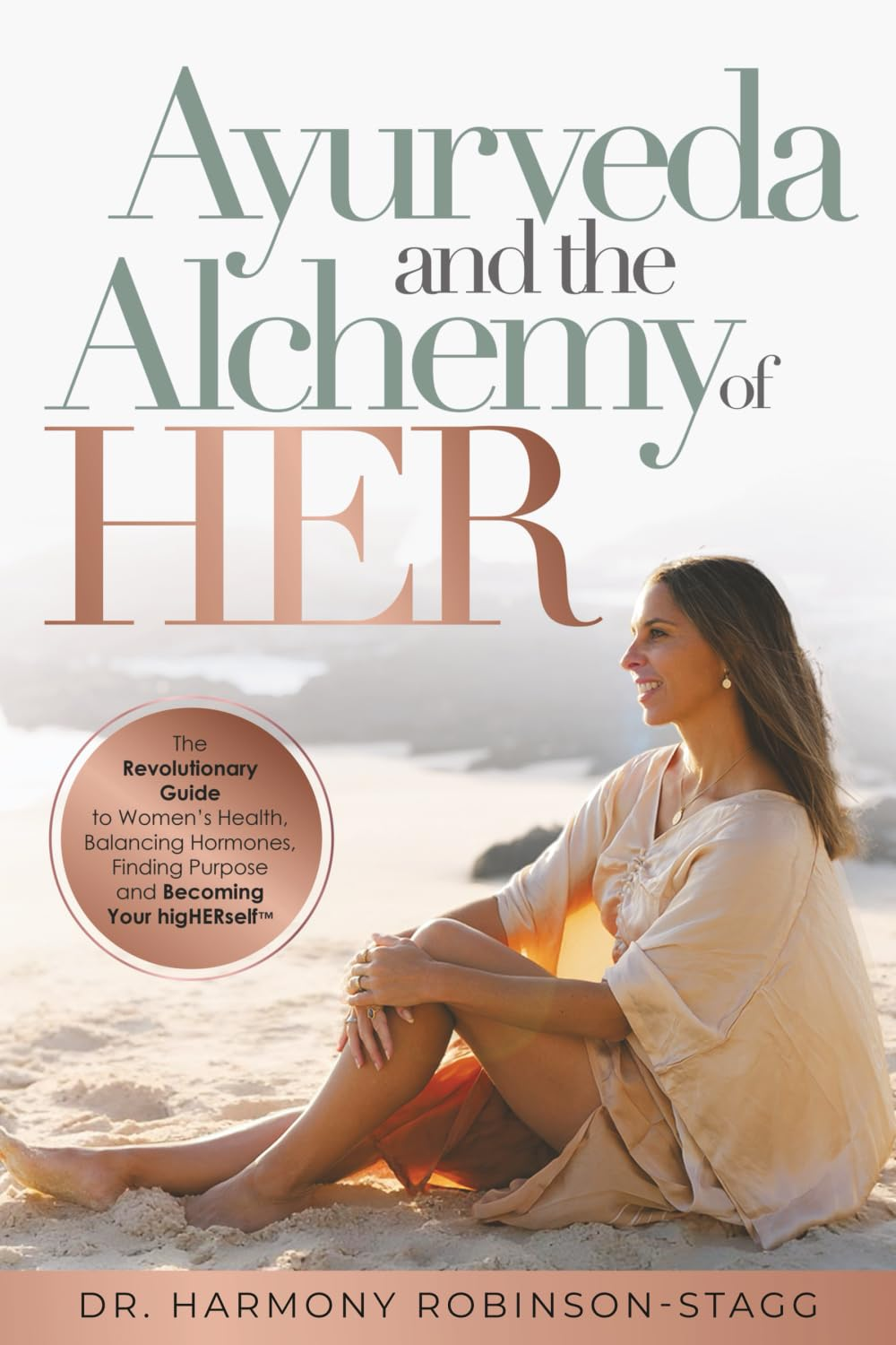 Ayurveda and the Alchemy of HER: the Revolutionary Guide to Women'S Health, Balancing Hormones, Finding Purpose and Becoming Your Higherself image number 1