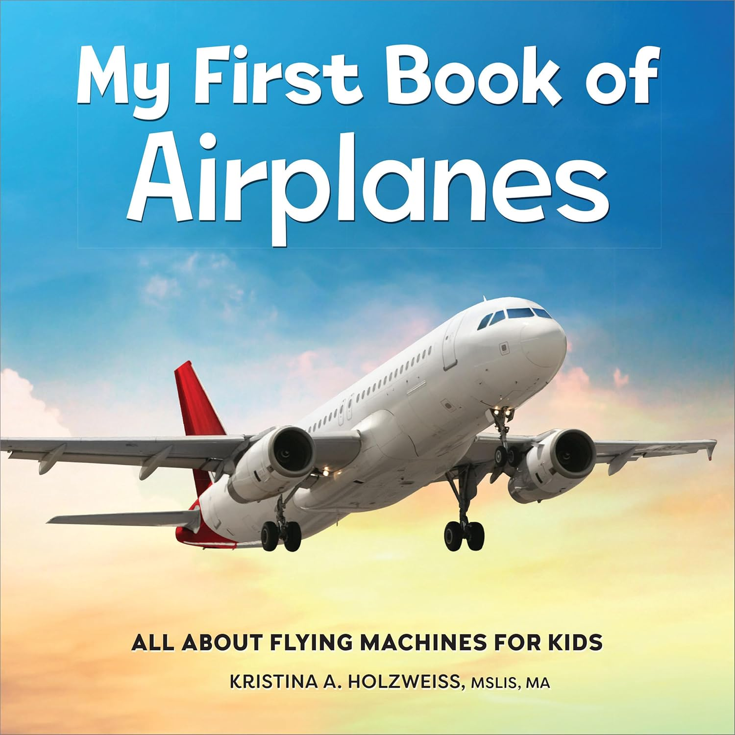 My First Book of Airplanes: All about Flying Machines for Kids image number 1