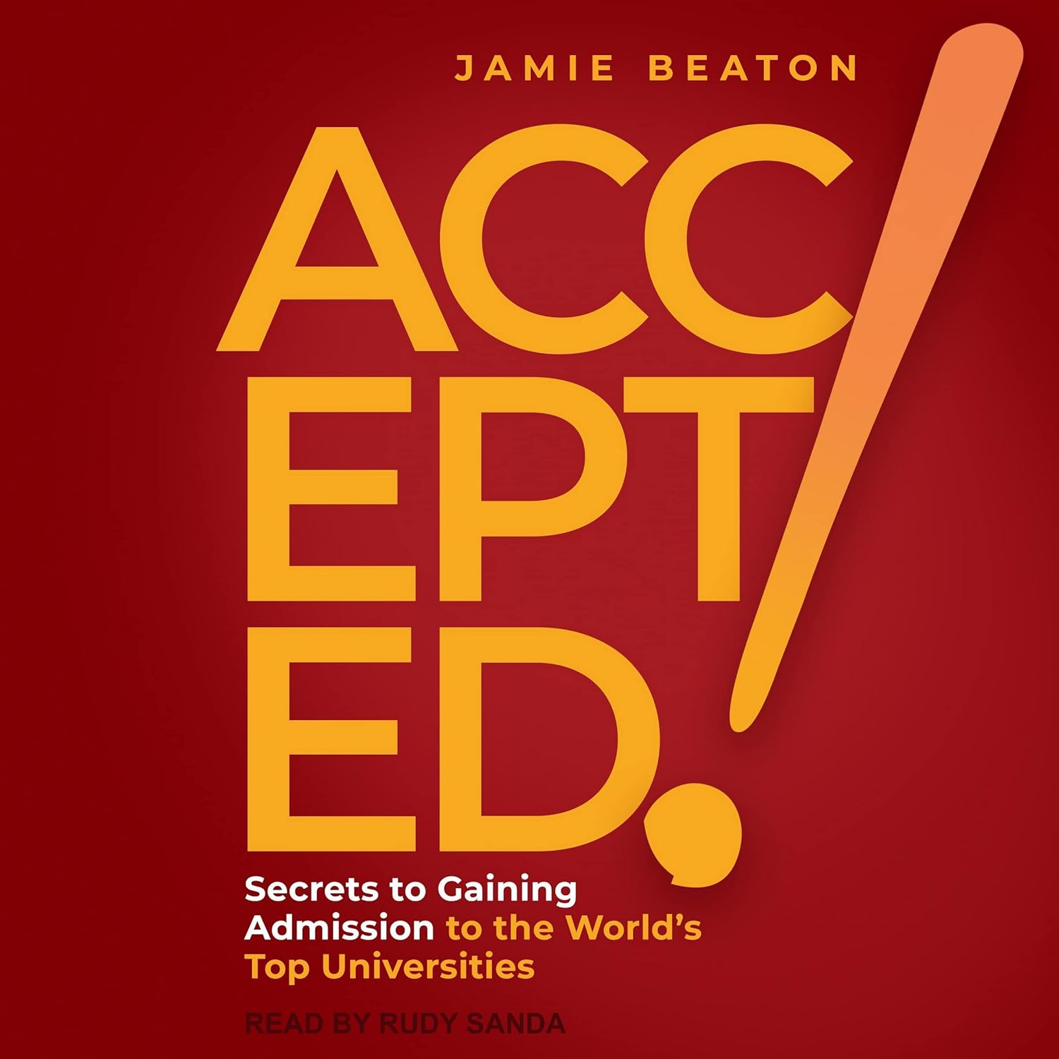 Accepted!: Secrets to Gaining Admission to the World'S Top Universities