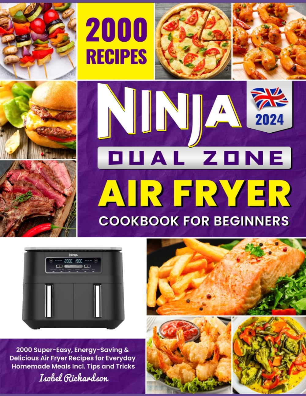 2024 Ninja Dual Zone Air Fryer Cookbook for Beginners: 2000 Super-Easy, Energy-Saving & Delicious Air Fryer Recipes for Everyday Homemade Meals Incl. Tips and Tricks