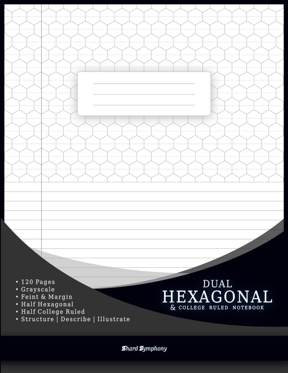 Dual Hexagonal & College Ruled Notebook (Grayscale Feint & Margin): Professional Hexagon Grid & Lined Layout (120 Pages, 8.5 X 11 In) for Organic Chemistry, Creative Design & Geometric Illustration