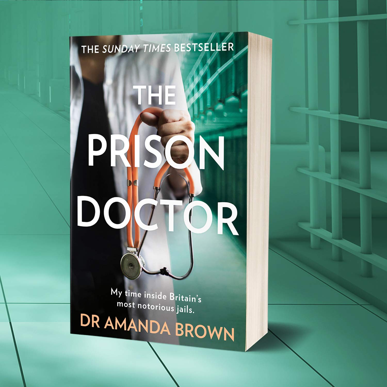 The Prison Doctor: My Time on the Wards of Britain'S Most Notorious Jails