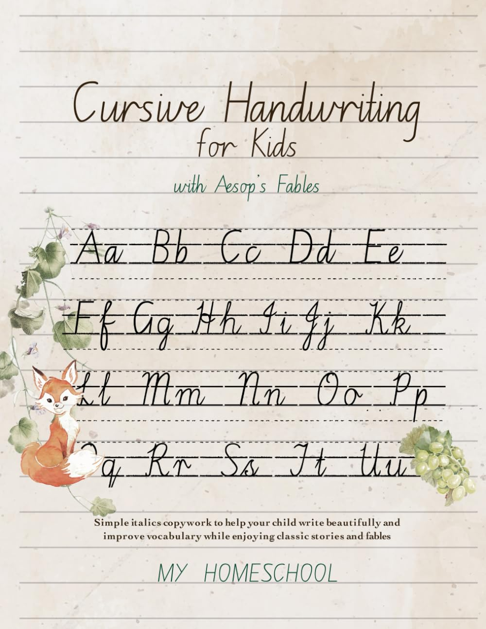 Cursive Handwriting for Kids with Aesop&rsquo;S Fables: Simple Italics Copywork to Help Your Child Write Beautifully and Improve Their Vocabulary While ... While Enjoying Classic Stories and Rhymes. image number 1