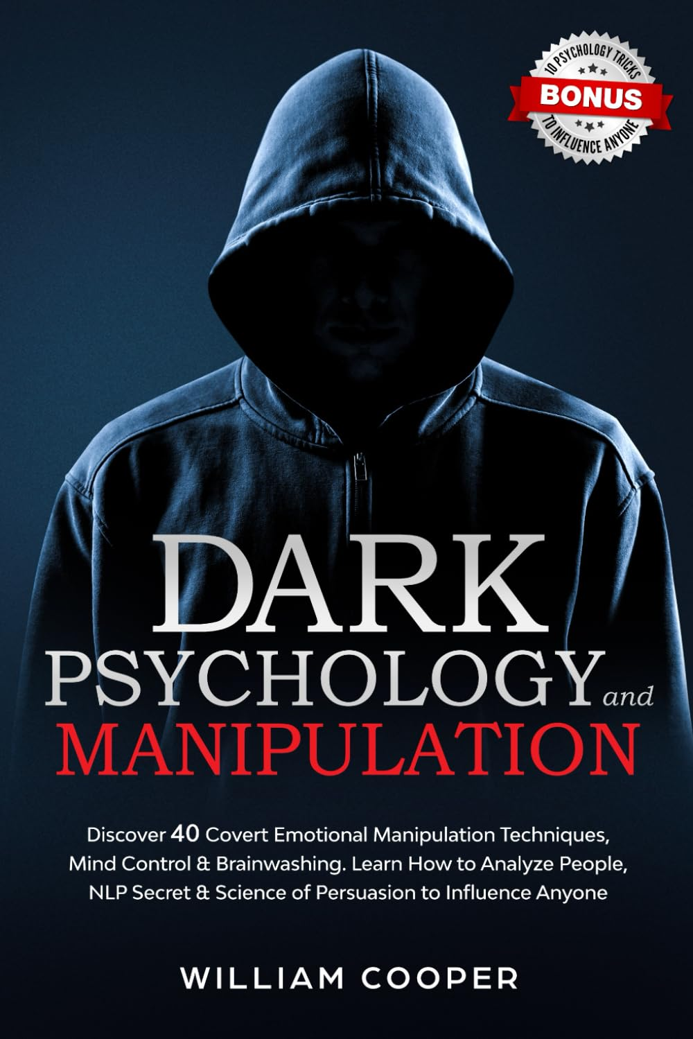 Dark Psychology and Manipulation: Dark Psychology and Manipulation: Discover 40 Covert Emotional Manipulation Techniques, Mind Control & Brainwashing. ... & Science of Persuasion to Influence Anyone image number 2