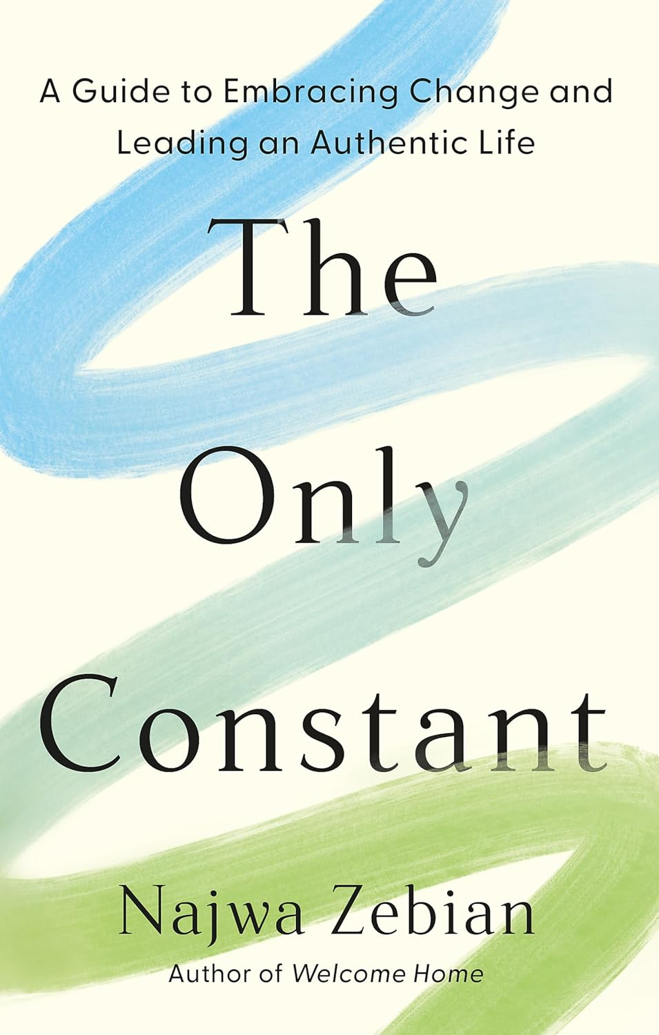 The Only Constant: a Guide to Embracing Change and Leading an Authentic Life