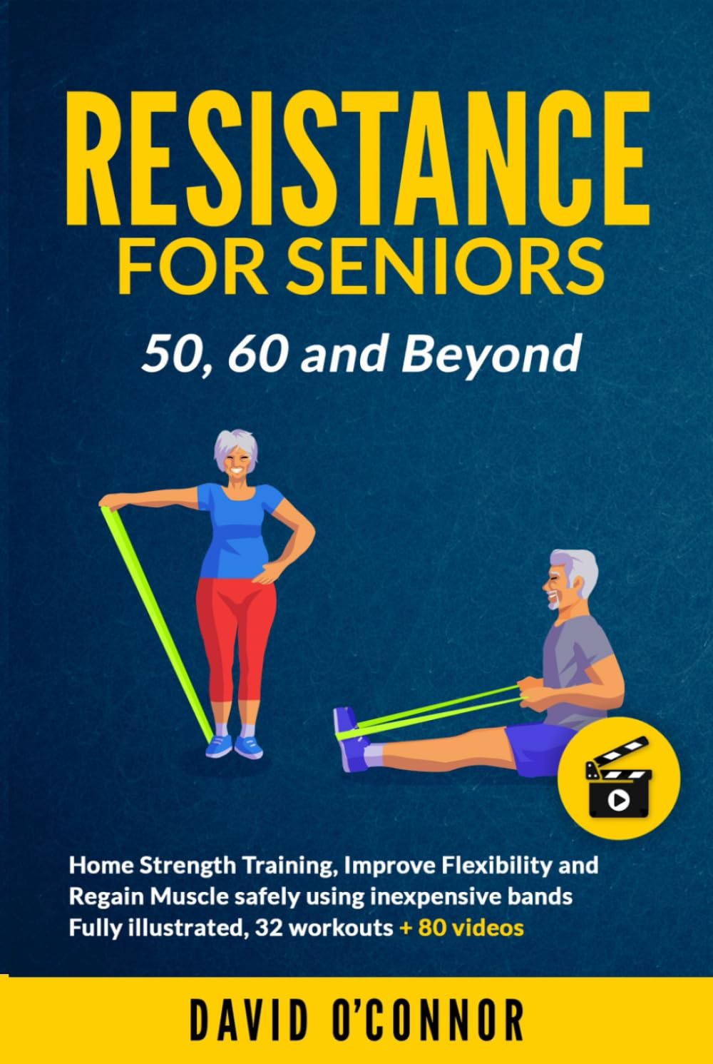 Resistance Bands for Seniors 50, 60 and Beyond: Home Strength Training - Fully Illustrated, 80 Videos plus 32 Workout Plans - Improve Flexibility and Regain Muscle Safely Using Inexpensive Bands. image number 1