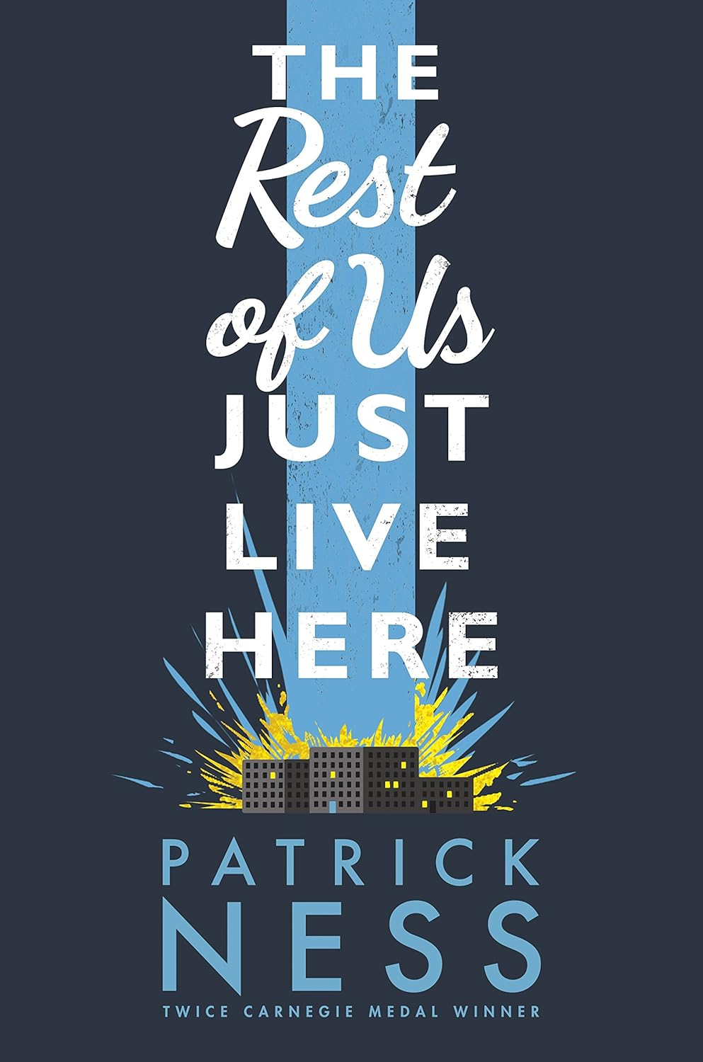 The Rest of Us Just Live Here: a Funny, Heartwarming and Clever YA Novel Exploring the Pressures, Struggles and Mental Health of Ordinary Teenagers ... and the End of the World