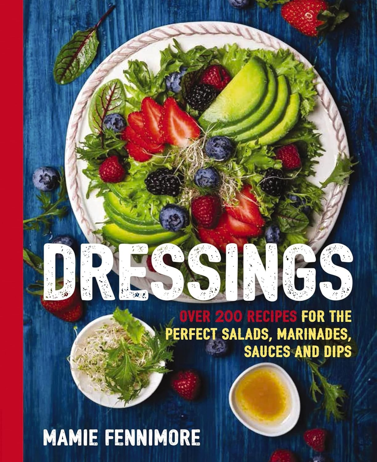 Dressings: over 200 Recipes for the Perfect Salads, Marinades, Sauces, and Dips: over 200 Recipes for the Perfect Salads, Marinades, Sauces, and Dips ... Ingredients for Gourmet Dressings at Home) image number 6