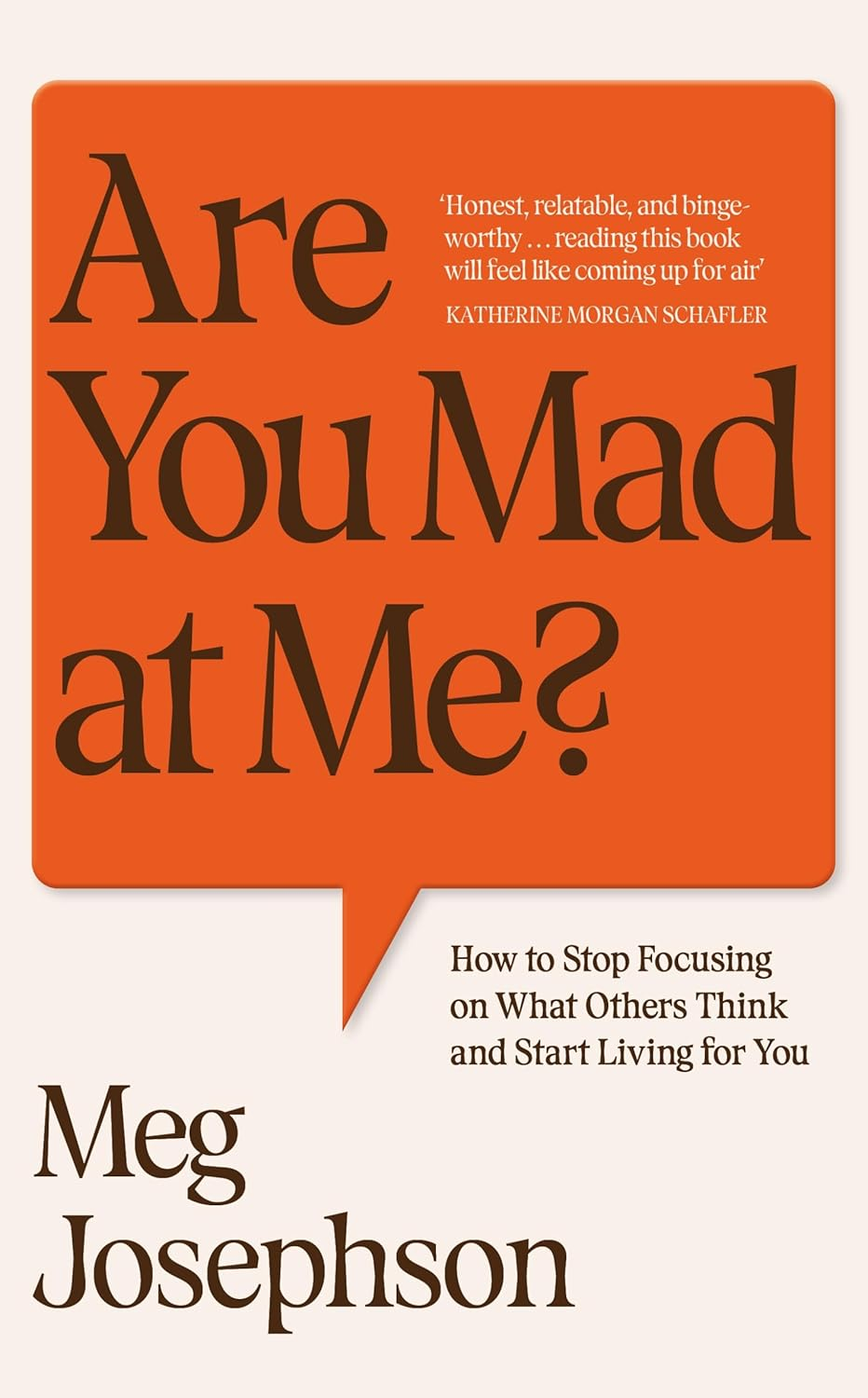 Are You Mad at Me?: How to Stop Focusing on What Others Think and Start Living for You