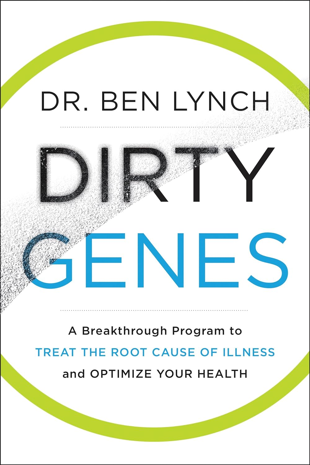 Dirty Genes: a Breakthrough Program to Treat the Root Cause of Illness and Optimize Your Health