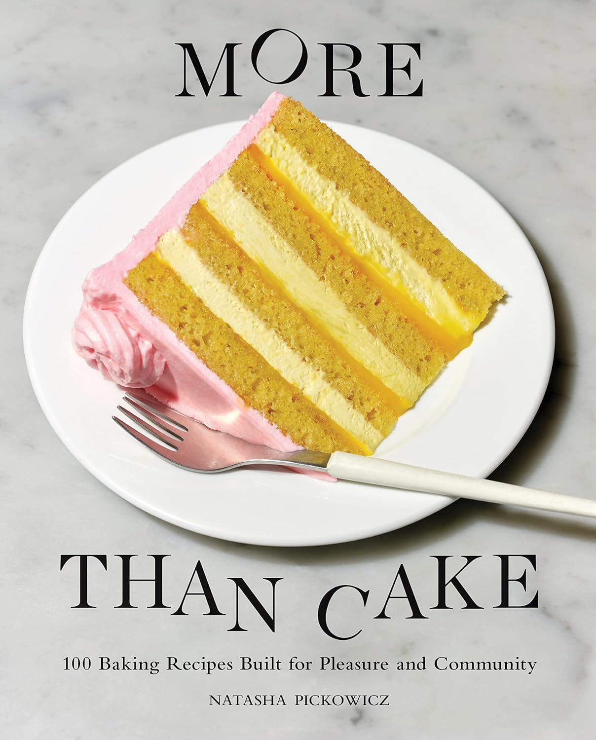 More than Cake: 100 Baking Recipes Built for Pleasure and Community image number 1