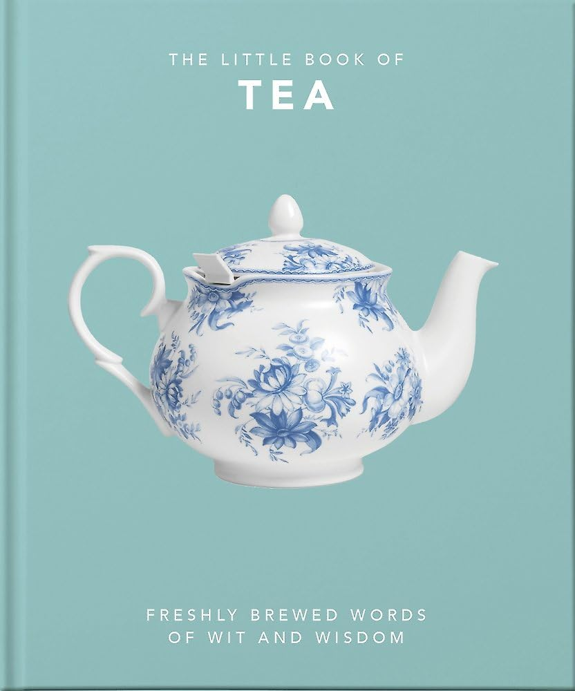 The Little Book of Tea: Freshly Brewed Words of Wit and Wisdom: 10